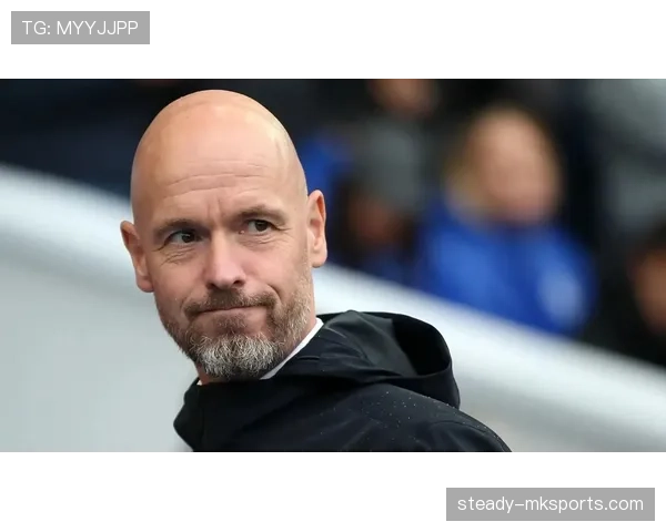 滕哈赫关键战术决策助力球队连战连捷表现抢眼